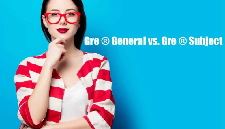 آزمون عمومی GRE یا آزمون موضوعی GRE